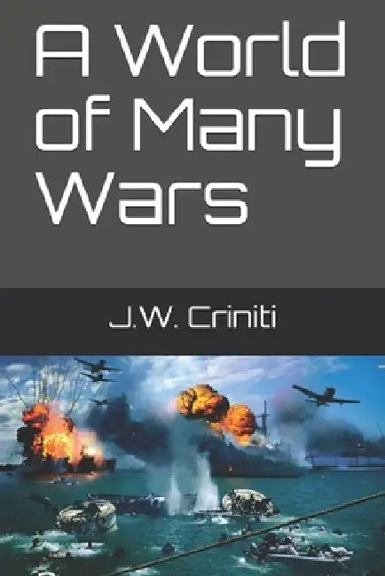A World of Many Wars by J. W. Criniti