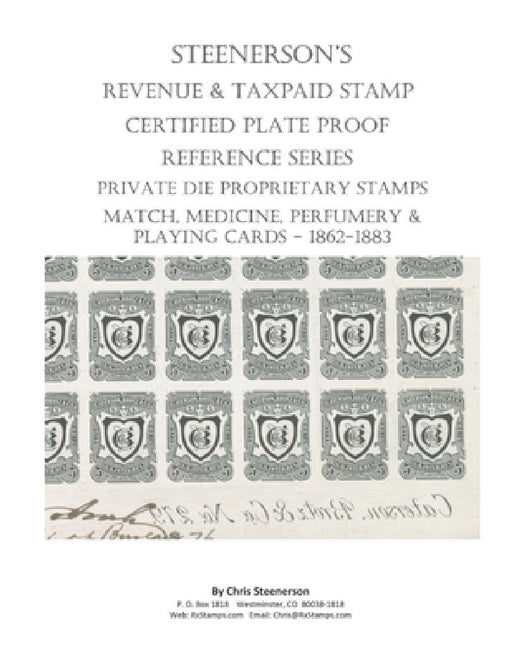 Steenerson's Revenue Taxpaid Stamp Certified Plate Proof Reference Series - Private Die Proprietary Match, Medicine, Perfumery & Playing Card Tax Stam by Chris Steenerson