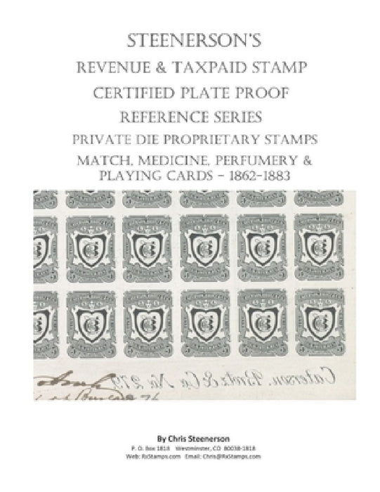 Steenerson's Revenue Taxpaid Stamp Certified Plate Proof Reference Series - Private Die Proprietary Match, Medicine, Perfumery & Playing Card Tax Stam by Chris Steenerson