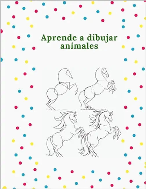 Aprende a dibujar animales: La forma paso a paso de dibujar elefantes, tigres, perros, peces, pájaros y muchos más . Dibujar 50 animales by Al Jaseeim, Mahmoud