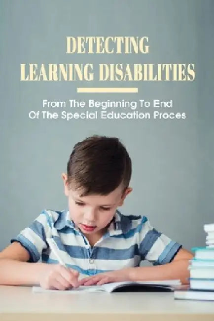 Detecting Learning Disabilities: From The Beginning To End Of The Special Education Proces: How To Diagnose A Learning Difficulty by Cuc Carrol