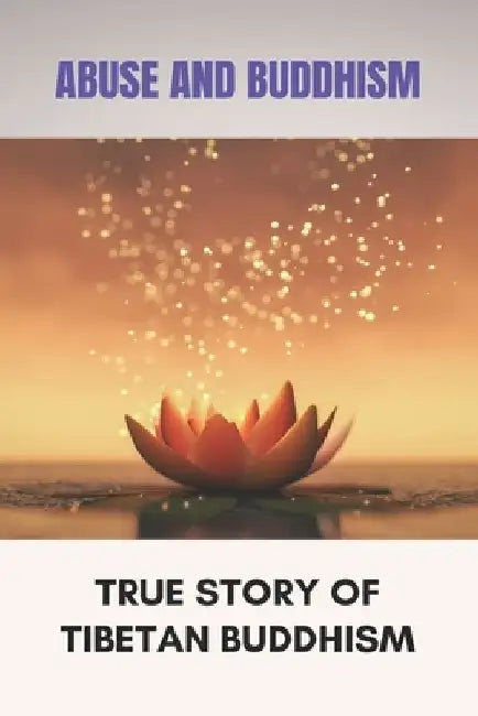 Abuse And Buddhism: True Story Of Tibetan Buddhism: Spiritual Insight by Rochelle Getsinger