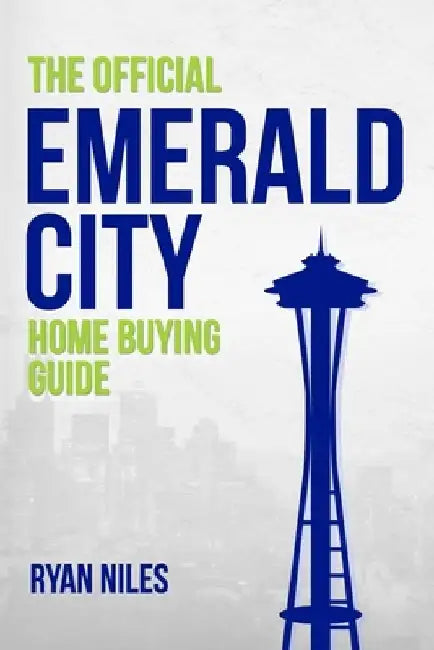 The Official Emerald City Home Buying Guide by Ryan Niles