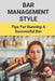 Bar Management Style: Tips For Running A Successful Bar: Bar Manager Training Guide by Candie Kida