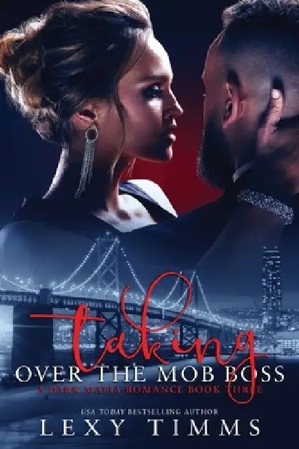 Taking Over the Mob Boss by Lexy Timms