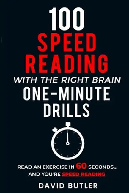 100 Speed Reading with the Right Brain One-Minute Drills: Read an Exercise in 60 Seconds... and by Butler, David