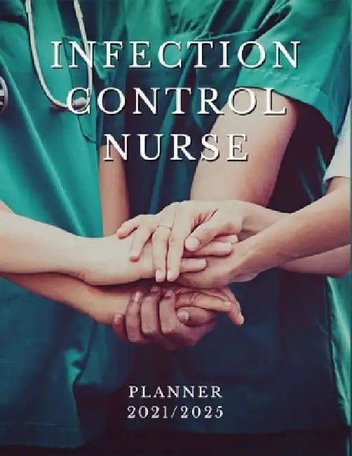 Infection Control Nurse Planner 2021/2025: 5 Year Monthly Daily Planner, Strategic Planning For Nurses, Nursing School Planner 2021-2022, Nursing Stud by Memories Planners Publishing