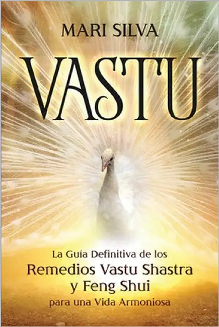 Vastu: La Guía Definitiva de los Remedios Vastu Shastra y Feng Shui para una Vida Armoniosa by Silva, Mari