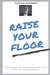 Raise your Floor: Short Essays to help you develop your skills and be a better you for better tomorrow by Alasdair Romanes