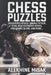 Chess Puzzles: Discovered Attack, Double Attack, Pins, Best Defensive Moves, Checkmate in One And more by Alekhine Misak