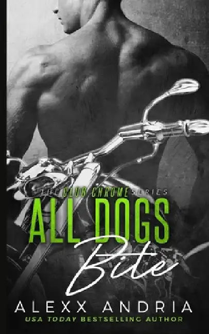 All Dogs Bite (MC romance) by Alexx Andria