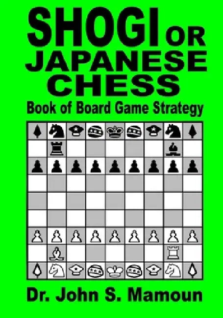 Shogi or Japanese Chess Book of Board Game Strategy by John Sami Mamoun