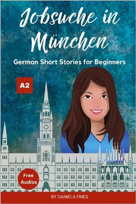 Jobsuche in München: Easy German Short Stories for Beginners A2 by Fries, Daniela