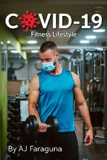 Covid-19 Fitness Lifestyle by Aj Faraguna