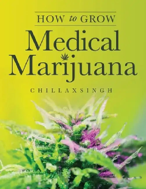 How To Grow Medicinal Marijuana by Chillax Singh