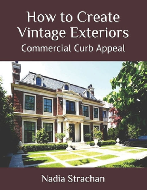 How to Create Vintage Exteriors: Commercial Curb Appeal by Nadia Strachan