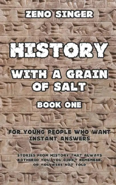 History with a Grain of Salt: Book One: Ancient Times by Zeno Singer
