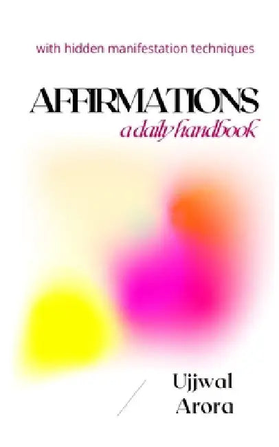 Affirmations: a daily handbook by Ujjwal Arora