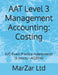 AAT Level 3 Management Accounting: Costing: AAT Exam Practice Assessments (5 mocks - AQ2016) by Marzar Ltd