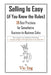 Selling Is Easy (if You Know the Rules): 25 Best Practices for Consultative Business-to-Business Sales by Vic Ing