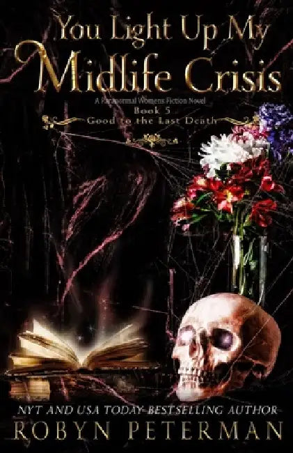 You Light Up My Midlife Crisis: A Paranormal Women's Fiction Novel: Good to the Last Death Book Five by Robyn Peterman