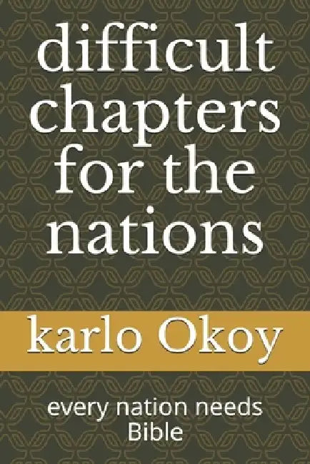 difficult chapters for the nations: every nation needs Bible by Karlo Kolong Okoy Kko