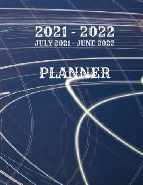 Planner July2021 - June2022: 2021-2022 Calendar Planner - July 2021 - June 2022, Weekly & Monthly Planner, TO Do List, Notes, 8.5'' X 11'' with Blu by Dorothy Alvarez