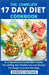 The Complete 17 Day Diet Cookbook: A Comprehensive Guide With Simple, Nourishing, And Healthy Fat Loss Recipes For Weight Loss And Flat Belly by Derrick Nathan
