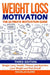 Weight Loss Motivation: The Ultimate Motivation Guide: Weight Loss, Health, Fitness and Nutrition - Lose Weight and Feel Great! by Nicholas Bjorn