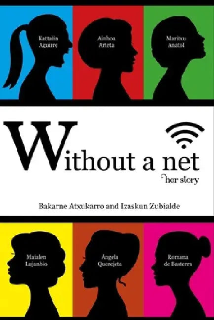 Without a Net. Her Story. by Izaskun Zubialde