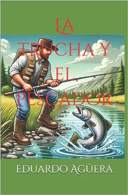 La trucha y el pescador: Fábula by Agüera, Eduardo