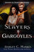 Slayers and Gargoyles by Ashley C. Harris