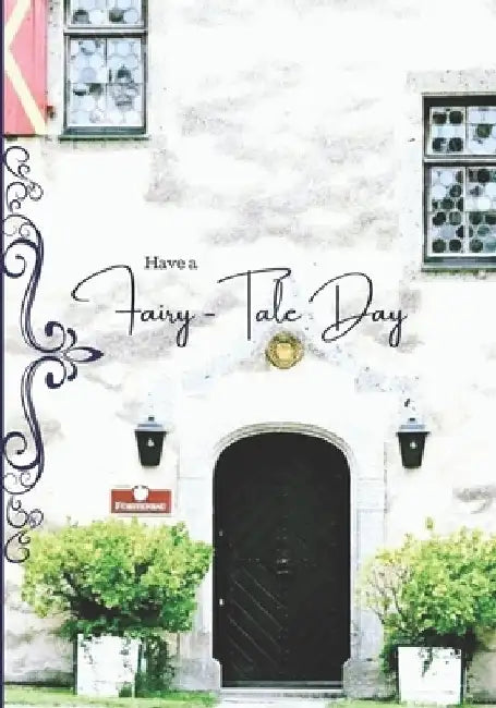 Have a Fairy-Tale Day: Vintage Fairy Tale Castle Planner for Women, Monthly Goals, Habit Tracker, Grocery List, Meal Planner, Project Plannin by Audra L. Jones