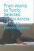 From Womb to Tomb: Selected Topics Across Lifespan Development by Claire Bellomy