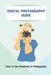Digital Photography Guide: How To See Creatively In Photography: Landscape Photography Techniques by Gayle Waeckerlin