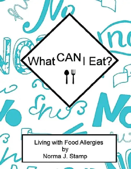 What CAN I eat?: Living With Food Allergies by Norma J. Stamp