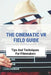 The Cinematic VR Field Guide: Tips And Techniques For Filmmakers: Approach To 3D Filmmaking by Hester Ebesu