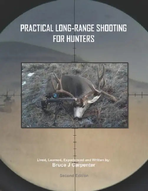 Practical Long-Range Shooting for Hunters by Bruce J. Carpenter
