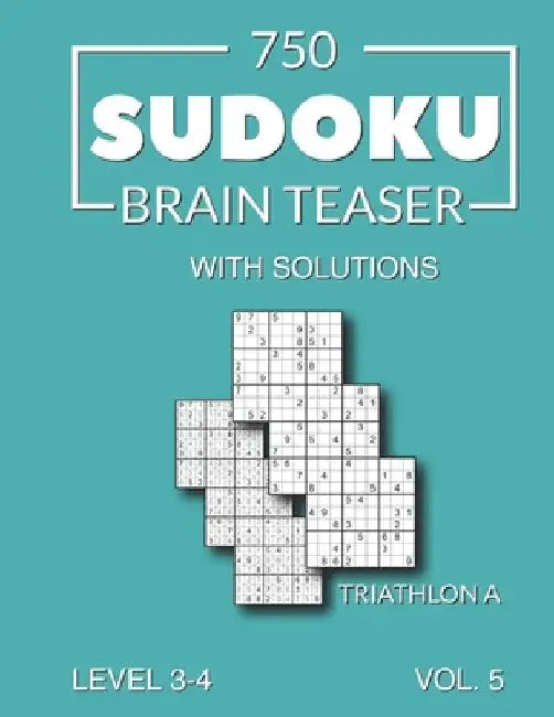 750 Sudoku Brain Teaser Triathlon A with solutions: Level 3-4 Volume 5 by Morari Media