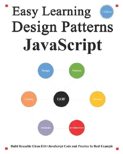 Easy Learning Design Patterns JavaScript (2 Edition): Build Reusable Clean ES6+JavaScript Code and Practice In Real Example by Yang Hu