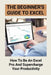 The Beginner's Guide To Excel: How To Be An Excel Pro And Supercharge Your Productivity: Excel In Business Analytics by Geraldine Zamzam