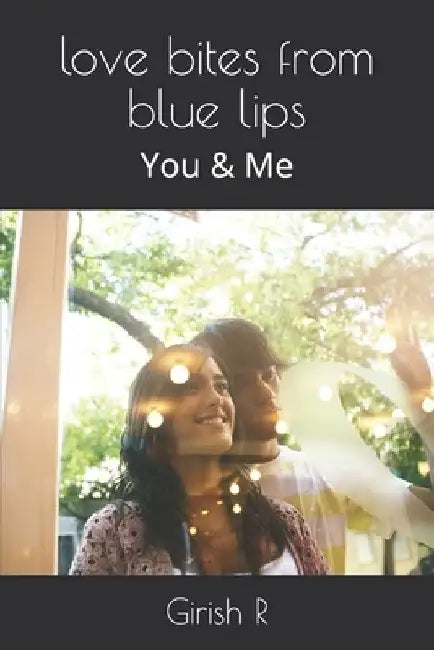 love bites from blue lips: You & Me by Girish R