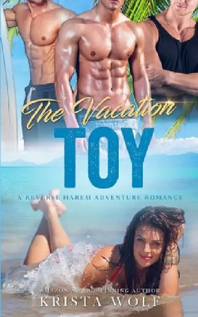 The Vacation Toy: A Reverse Harem Adventure Romance by Krista Wolf