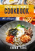 Korean And Vietnamese Cookbook: 2 Books In 1: 140 Easy Recipes For Authentic Food From Vietnam And Korea by Emma Yang