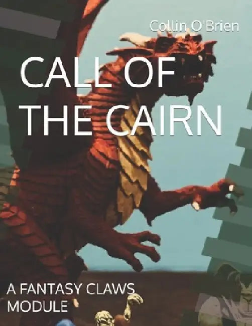 Call of the Cairn: A Fantasy Claws Module by Collin O'Brien