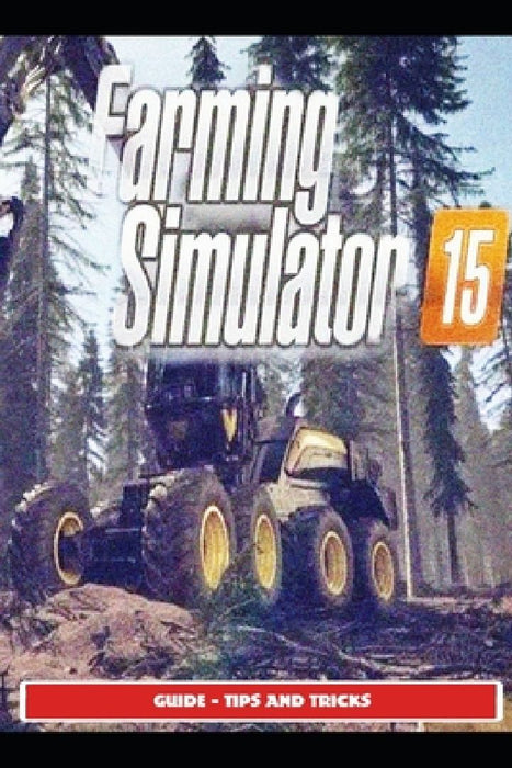 Farming Simulator 15 Guide - Tips and Tricks by Sunx3