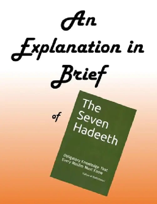 An Explanation in Brief of The Seven Hadeeth by Yahya Al-Baltimoori
