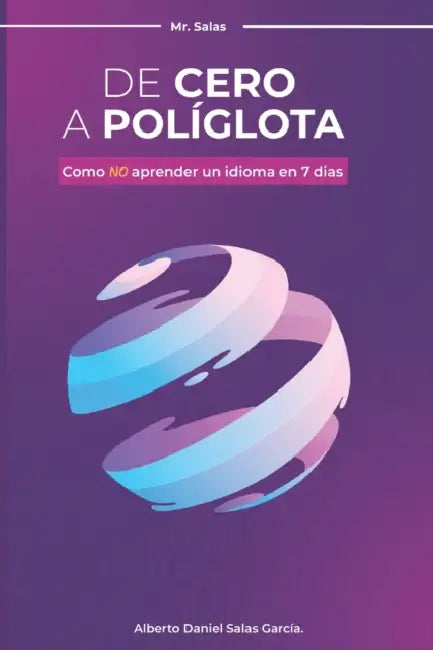 De Cero a Poliglota: Como NO aprender un idioma en 7 dias by MR; Salas Garcia, Alberto Daniel Salas