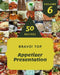 Bravo! Top 50 Appetizer Presentation Recipes Volume 6: Everything You Need in One Appetizer Presentation Cookbook! by Elizabeth G. Jones