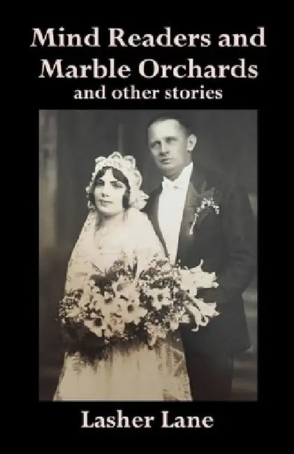 Mind Readers and Marble Orchards: And Other Stories by Lasher Lane